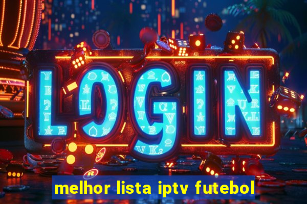 melhor lista iptv futebol